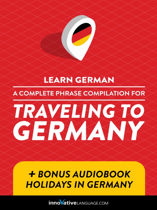 Title details for A Complete Phrase Compilation for Traveling to Germany by Innovative Language Learning, LLC - Available